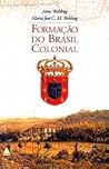 Formação do Brasil Colonial Formação do Brasil Colonial