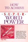 How to Achieve Super Word Power How to Achieve Super Word Power