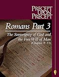 Precept Upon Precept-Romans Part 3: The Sovereignty of God and the Free Will of Man