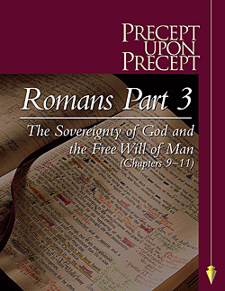 Precept Upon Precept-Romans Part 3: The Sovereignty of God and the Free Will of Man
