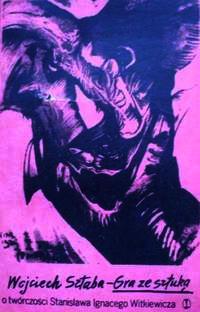 Gra ze sztuką: O twórczości Stanisława Ignacego Witkiewicza (Paperback)