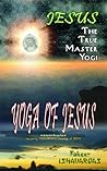 Jesus The True Master Yogi:An Eastern Perspective