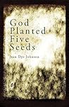 God Planted Five Seeds