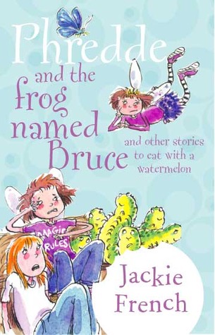 Phredde and the Frog Named Bruce, and Other Stories to Eat with a Watermelon