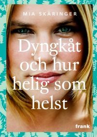 Dyngkåt och hur helig som helst (Hardcover)