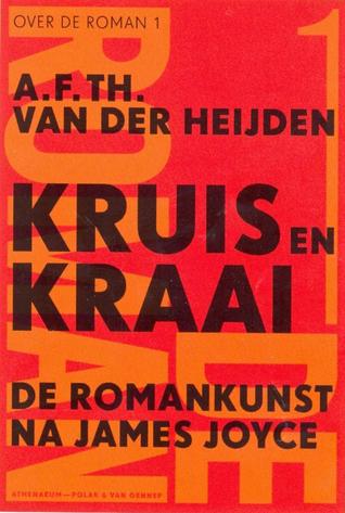 Kruis en kraai. De romankunst na James Joyce (Over de roman, #1)