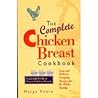 The Complete Chicken Breast Cookbook: Easy and Delicious Everyday Recipes for the Whole Family