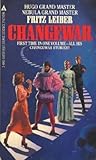 Changewar by Fritz Leiber Changewar by Fritz Leiber