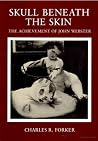 Skull Beneath the Skin: The Achievement of John Webster Skull Beneath the Skin: The Achievement of John Webster