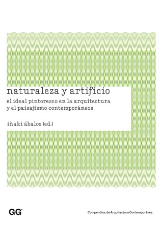 Naturaleza y artificio. El ideal pintoresco en la arquitectura y el paisajismo contemporáneos.