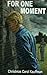 For One Moment: A Biographi...