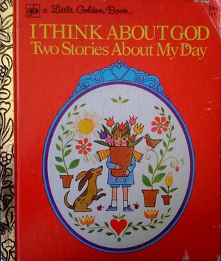I Think About God: Two Stories About My Day (A Little Golden Book)
