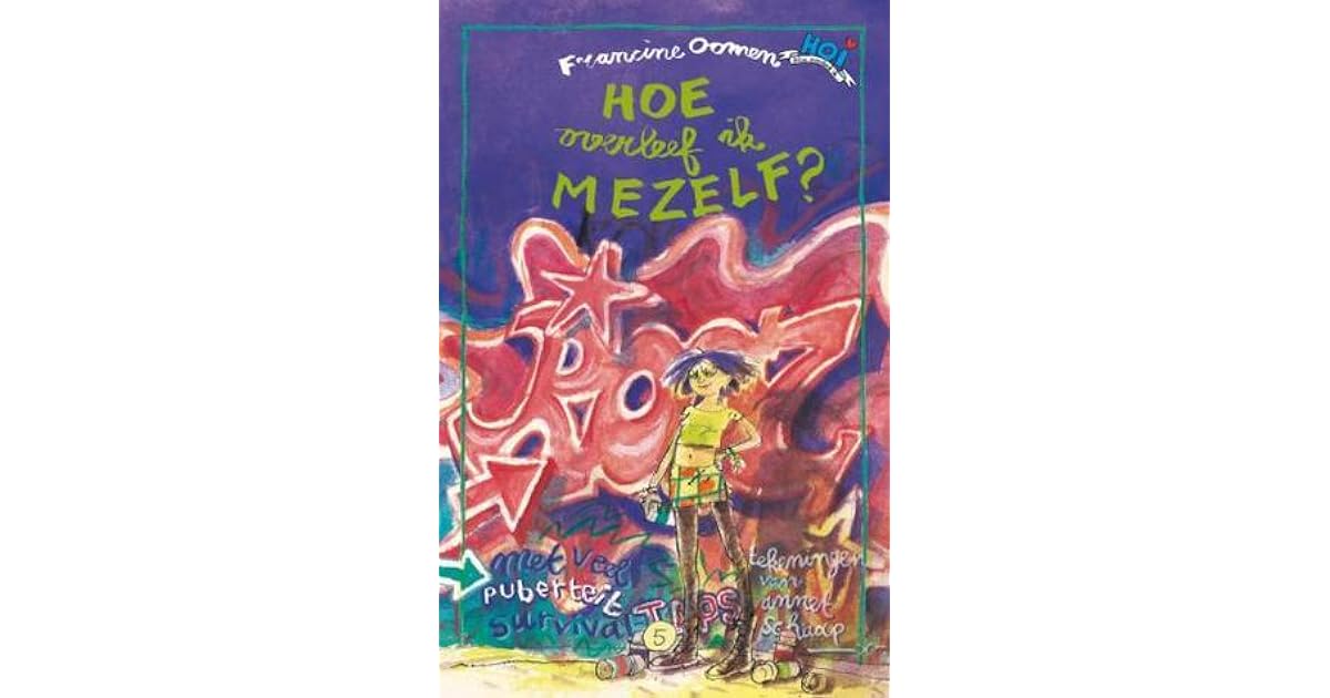 Hoe overleef ik mezelf? (Hoe overleef ik, #5) by Francine Oomen