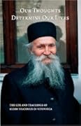 Our Thoughts Determine Our Lives:  The Life and Teachings of Elder Thaddeus of Vitovnica 