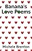 Banana's Love Poems