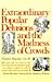 Extraordinary Popular Delusions and the Madness of Crowds by Charles Mackay