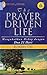 The Prayer Driven Life - Mengubah Hidup dengan Doa 21 Hari