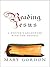 Reading Jesus: A Writer's Encounter with the Gospels