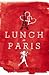 Lunch In Paris: A Delicious Love Story, With Recipes
