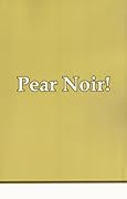 Pear Noir!