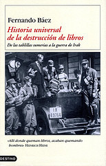 Historia universal de la destrucción de libros: De las tablillas sumerias a la guerra de Irak