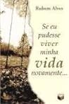 Se eu pudesse viver minha vida novamente Se eu pudesse viver minha vida novamente