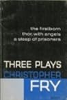 Three Plays: The Firstborn / Thor, With Angels / A Sleep of Prisoners