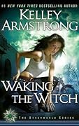 Waking the Witch (Women of the Otherworld, #11)