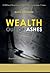 Wealth out of Ashes