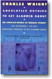 Absolutely Nothing to Get Alarmed About: The Complete Novels of Charles Wright (Paperback)