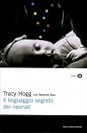 Il linguaggio segreto dei neonati by Tracy Hogg
