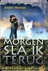Morgen sla ik terug