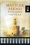Venganza en Sevilla by Matilde Asensi
