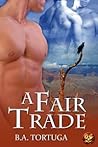 A Fair Trade by B.A. Tortuga