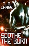 Soothe the Burn by T.A. Chase Soothe the Burn by T.A. Chase