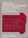 The Z80 microprocessor: Hardware, software, programming, and interfacing The Z80 microprocessor: Hardware, software, programming, and interfacing