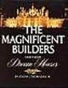 The Magnificent Builders and Their Dream Houses The Magnificent Builders and Their Dream Houses