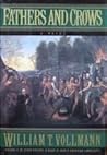 Fathers and Crows by William T. Vollmann Fathers and Crows by William T. Vollmann