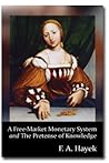 A Free-Market Monetary System and The Pretense of Knowledge