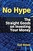 No Hype - The Straight Goods on Investing Your Money