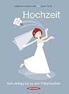 Hochzeit. Vom Antrag bis zu den Flitterwochen.