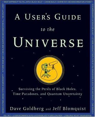 A User's Guide to the Universe: Surviving the Perils of Black Holes, Time Paradoxes, and Quantum Uncertainty (Hardcover)