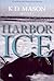 Harbor Ice by K.D. Mason