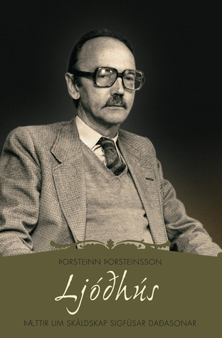 Ljóðhús: Þættir um skáldskap Sigfúsar Daðasonar (Paperback)