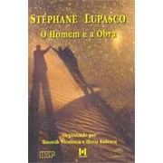 Stéphane Lupasco: o homem e a obra