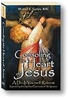 Consoling the Heart of Jesus by Michael E. Gaitley