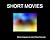 SHORT MOVIES