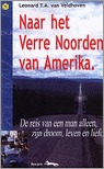 Naar het verre noorden van Amerika: de reis van een man alleen, zijn droom, leven en liefde