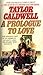 A Prologue to Love by Taylor Caldwell A Prologue to Love by Taylor Caldwell
