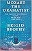 Mozart The Dramatist by Brigid Brophy